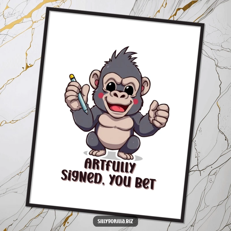 Funny poster of an excited gorilla character holding a pen, ready to sign, adding motivational and humorous art to any space.